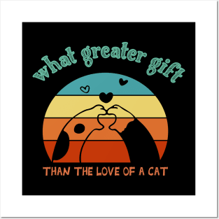 what greater than the love of a cat , funny shirt cats Posters and Art